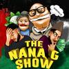 The Nana G show