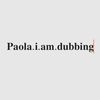 paola.i.am.dubbing