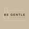 BE GENTLE