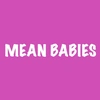 meanbabies