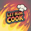 let_himcooknow