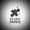 no_grey_minis