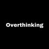 overthinking.xy