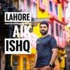 Lahore aik ishq