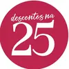 ✨ Descontos na 25 ✨