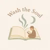 🍀 Wash The Soul 🍀