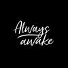 always.awake