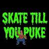 Skate Till You Puke