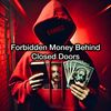 forbiddenmoneybehindclos