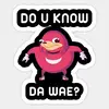 _do_you_know_da_wae_