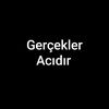 gerçekler acıdır....