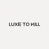 Luxe To Kill