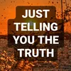 justtellingyouthetruth