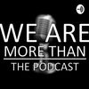 wearemorethanpodcast
