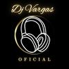 DJ VARGAS OFICIAL☑️