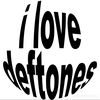 ilove.deftones