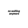 nowaiting.anymore_