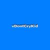 vdontcrykid