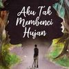 aku_tidak_takut_hujan
