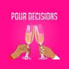 Pour Decisions
