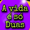 a_vida_e_so_duas