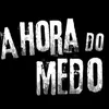 A Hora do Medo