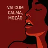 VAI COM CALMA MOZAO🌶️