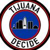 Tijuana, Decide