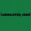 lubricated_josh