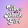 vibesofablackgirl