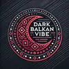 darkbalkanvibe