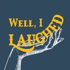 Well, I Laughed Podcast