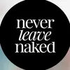 neverleavenaked