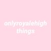 onlyroyalehighthings