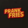 PrankFries