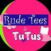 rudeteesandtutus