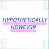 hypotheticallyhowev3r