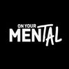 On Your Mental Podcast