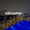 TRILL ROOFTOP CAFE