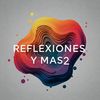 Reflexiones y +(mas)