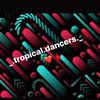 _.tropical.dancers._