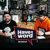 Have A Word - The Podcast