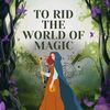 rid_the_world_of_magic