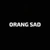 ORANG SAD