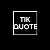 TIK QUOTE