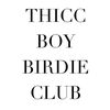 thiccboybirdieclub