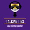 Talking Tigs LSU Podcast