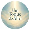 Um toque do Alto!