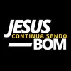 jesuscontinuasendobom