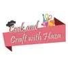 Cook & Craft With Haza